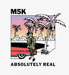 M5K Absolutely Real
